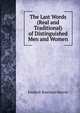 The Last Words (Real and Traditional) of Distinguished Men and Women, Frederic Rowland Marvin 