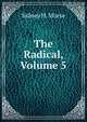 The Radical, Volume 5, Sidney H. Morse 