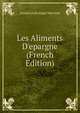 Les Aliments D'epargne (French Edition), Joseph Louis Angel Marvaud 