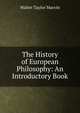 The History of European Philosophy: An Introductory Book, Walter Taylor Marvin 