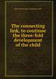 The connecting link, to continue the three-fold development of the child, Emma [from old catalog] Marwedel 