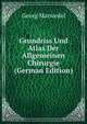 Grundriss Und Atlas Der Allgemeinen Chirurgie (German Edition), Georg Marwedel 