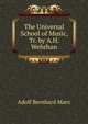 The Universal School of Music, Tr. by A.H. Wehrhan, Adolf Bernhard Marx 
