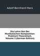 Die Lehre Von Der Musikalischen Komposition: Praktisch Theoretisch, Volume 3 (German Edition), Adolf Bernhard Marx 