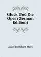 Gluck Und Die Oper (German Edition), Adolf Bernhard Marx 