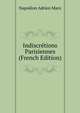 Indiscretions Parisiennes (French Edition), Napoleon Adrien Marx 