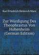 Zur Wurdigung Des Theophrastus Von Hohenheim (German Edition), Karl Friedrich Heinrich Marx 