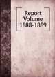 Report Volume 1888-1889, 