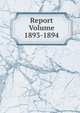 Report Volume 1893-1894, 