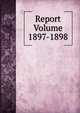 Report Volume 1897-1898, 