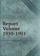 Report Volume 1950-1951, 