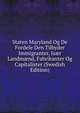 Staten Maryland Og De Fordele Den Tilbyder Immigranter, Is?r Landm?nd, Fabrikanter Og Capitalister (Swedish Edition), 