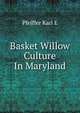 Basket Willow Culture In Maryland, Pfeiffer Karl E 