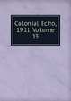 Colonial Echo, 1911 Volume 13, 