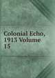 Colonial Echo, 1913 Volume 15, 