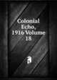 Colonial Echo, 1916 Volume 18, 