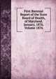 First Biennial Report of the State Board of Health, of Maryland. January, 1876. Volume 1876, 