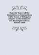Majority Report of the Committee on Corporations to the House of Delegates, relative to the Baltimore City Passenger Railway. Volume 1860, 