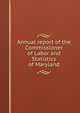 Annual report of the Commissioner of Labor and Statistics of Maryland, 