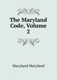 The Maryland Code, Volume 2, Maryland Maryland 