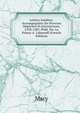 Lettres Inedites, Accompagnees De Diverses Depeches Et Instructions, 1558-1587, Publ. Par Le Prince A. Labanoff (French Edition), Mary 