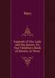 Legends of Our Lady and the Saints; Or, Our Children's Book of Stories, in Verse, Mary 