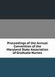 Proceedings of the Annual Convention of the Maryland State Association of Graduate Nurses, 