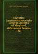 Executive Communication to the General Assembly of Maryland, at December Session, 1821, 1819-1822 Maryland. Governor 