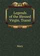 Legends of the Blessed Virgin. Transl, Mary 