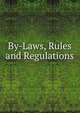 By-Laws, Rules and Regulations ., 