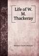 Life of W. M. Thackeray, Herman Charles Merivale 