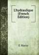L'hydraulique (French Edition), E Marzy 