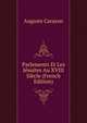 Parlements Et Les Jesuites Au XVIII Siecle (French Edition), Auguste Carayon 