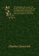 The Antiquities of Arundel: The Peculiar Privilege of Its Castle and Lordship; with an Abstract of the Lives of the Earls of Arundel, from the Conquest to This Time, Charles Caraccioli 