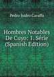 Hombres Notables De Cuyo: 1. Serie (Spanish Edition), Pedro Isidro Caraffa 