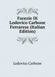 Facezie Di Lodovico Carbone Ferrarese (Italian Edition), Lodovico Carbone 