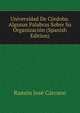 Universidad De Cordoba: Algunas Palabras Sobre Su Organizacion (Spanish Edition), Ramon Jose Carcano 
