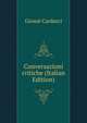 Conversazioni critiche (Italian Edition), Giosue Carducci 