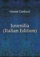 Juvenilia (Italian Edition), Giosue Carducci 