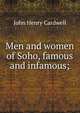 Men and women of Soho, famous and infamous;, John Henry Cardwell 