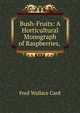 Bush-Fruits: A Horticultural Monograph of Raspberries, ., Fred Wallace Card 