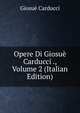 Opere Di Giosue Carducci ., Volume 2 (Italian Edition), Giosue Carducci 