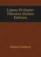 L'opera Di Dante: Discorso (Italian Edition), Giosue Carducci 