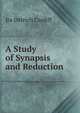 A Study of Synapsis and Reduction ., Ira Detrich Cardiff 