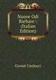 Nuove Odi Barbare (Italian Edition), Giosue Carducci 
