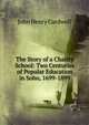 The Story of a Charity School: Two Centuries of Popular Education in Soho, 1699-1899, John Henry Cardwell 