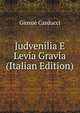 Judvenilia E Levia Gravia (Italian Edition), Giosue Carducci 