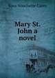 Mary St. John a novel, Rosa Nouchette Carey 