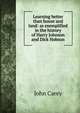 Learning better than house and land: as exemplified in the history of Harry Johnson and Dick Hobson, John Carey 