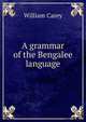 A grammar of the Bengalee language, William Carey 